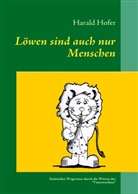 Harald Hofer - Löwen sind auch nur Menschen