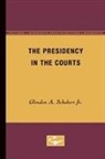 Glendon A. Schubert, Jr. Schubert, Jr. Glendon A. Schubert, Glendon A. Schubert Jr - The Presidency in the Courts