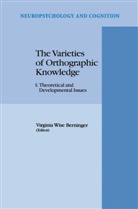 Virginia Wise Berninger, V W Berninger, V. W. Berninger, V.W. Berninger - The Varieties of Orthographic Knowledge