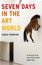Sarah Thornton, Thornton Sarah - Seven Days in the Art World