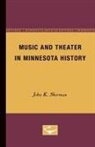 Sherman, John K. Sherman - Music and Theater in Minnesota History