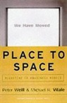 M Vitale, Michael Vitale, Michael R. Vitale, P Weill, Peter Weill, Weill Peter - Place To Space