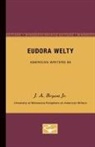 J. a. Bryant, Joseph A. Bryant, J. a. Bryant Jr, J. A. Bryant Jr., J.A. Bryant Jr. - Eudora Welty - American Writers 66