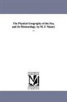 Matthew Fontaine Maury - The Physical Geography of the Sea, and Its Meteorology. by M. F. Maury