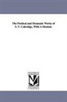 Samuel Taylor Coleridge - The Poetical and Dramatic Works of S. T. Coleridge, with a Memoir