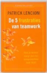 P. Lencioni, Patrick Lencioni - De 5 frustraties van teamwork