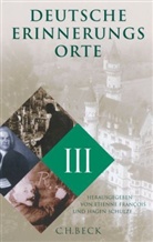 Etienn François, Etienne François, Schulze, Schulze, Hagen Schulze - Deutsche Erinnerungsorte - Bd. 3: Deutsche Erinnerungsorte  Band III. Bd.3