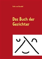 Felix von Keudell, Feli von Keudell, Felix von Keudell - Das Buch der Gesichter