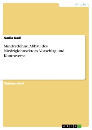 Nadia Kadi - Mindestlöhne. Abbau des Niedriglohnsektors. Vorschlag und Kontroverse