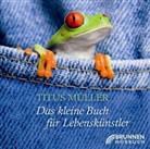 Titus Müller, Titus Müller - Das kleine Buch für Lebenskünstler, 2 Audio-CD (Audio book)