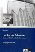 Lambacher-Schweizer, Mathematik für berufliche Gymnasien: Lambacher Schweizer Mathematik für berufliche Gymnasien Klasse 12/13, Jahrgangsstufenband, Lösungen