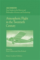 Galison, P Galison, P. Galison, Peter Galison, Roland, Roland... - Atmospheric Flight in the Twentieth Century