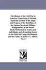 John S. C. (John Stevens Cabot) Abbott, John Stevens Cabot Abbott - The History of the Civil War in America; Comprising a Full and Impartial Account of the Origin and Progress of the Rebellion, of the Various Naval and
