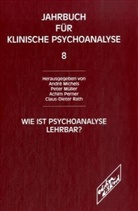 André Michels, Peter Müller, Achim Perner, Andre Michels, André Michels, Peter Müller... - Jahrbuch für klinische Psychoanalyse - 8: Wie ist Psychoanalyse lehrbar?