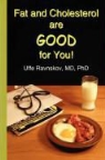 Uffe Ravnkov, Uffe Ravnskov - Fat and Cholesterol are Good for You