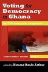 Kwame (EDT) Boafo-arthur, Kwame Boafo-Arthur - Voting for Democracy in Ghana: the 2004 Elections in Perspective