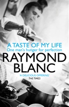 Raymond Blanc - A Taste of my Life