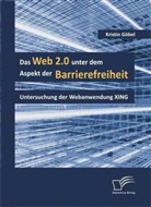 Kristin Göbel - Das Web 2.0 unter dem Aspekt der Barrierefreiheit