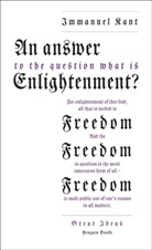 Immanuel Kant - Answer to the Question: 'What Is Enlightenment?'