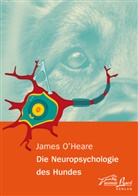 James O'Heare, Sonja Neumaier - Die Neuropsychologie des Hundes