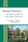 Florence A. Hamrick, Florence A. Benjamin Hamrick, Mimi Benjamin, Florence A Hamrick, Florence A. Hamrick - Maybe I Should. . .Case Studies on Ethics for Student Affairs