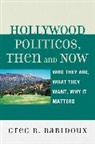 Greg R Rabidoux, Greg R. Rabidoux, Rabidoux Greg R. - Hollywood Politicos, Then and Now