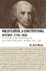 W Kirk Wood, W. Kirk Wood, Wood W. Kirk - Nullification, a Constitutional History, 1776-1833