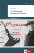 Lucie Aubrac - La Résistence expliquée à mes petits-enfants