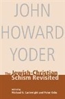 Michael G. Cartwright, John Howard Yoder, Michael G. Cartwright, Peter Ochs - The Jewish-christian Schism Revisited