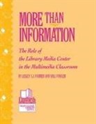 Lesley Farmer, Lesley S J Farmer, Lesley S. J. Farmer, Will Fowler - More Than Information