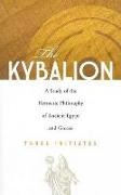 Three Initiates - The Kybalion - A Study of the Hermetic Philosophy of Ancient Egypt and Greece