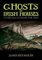 James Reynolds, James/ Reynolds Reynolds - Ghosts in Irish Houses