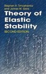 James M Gere, James M. Gere, Stephen P Timoshenko, Stephen P Timoshenko, Stephen P Gere Timoshenko, Stephen P. Timoshenko... - Theory of Elastic Stability