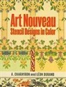 A. Charayron, A. Durand Charayron, Leon Durand - Art Nouveau Stencil Designs in Color