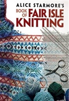 Alice Starmore - Book of Fair Isle Knitting