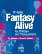 Rachel Wadham, Rachel L Wadham, Rachel L. Wadham, Tim Wadham - Bringing Fantasy Alive for Children and Young Adults