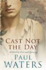 Paul Waters - Cast Not The Day