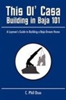 C. Phil Osso - This Ol' Casa - Building in Baja 101