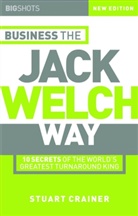 S Crainer, Steve Crainer, Stuart Crainer, Stuart Crainer - Business the Jack Welch Way