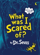Dr Seuss, Dr. Seuss, Seuss, Dr. Seuss, Dr Seuss - What Was I Scared Of
