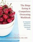Carolyn Coker Ross - Binge Eating and Compulsive Overeating Workbook