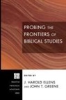 Harold J. (EDT)/ Greene Hellens, J. Harold Ellens, Jay Harold Ellens, John T. Greene - Probing the Frontiers of Biblical Studies