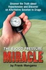 Frank Mangano - The Blood Pressure Miracle