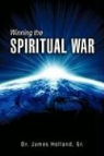 James Holland, Sr. James Holland - Winning the Spiritual War