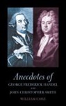 William Coxe, Peter Michael Danckwerts - Anecdotes of George Frederick Handel and John Christopher Smith