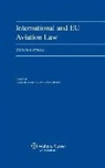Elmar Giemulla, Weber, Ludwig Weber, Giemulla, Elmar M. Giemulla, Weber... - International and Eu Aviation Law: Selected Issues