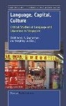 S. Gopinathan, Yongbing Liu, Viniti Vaish - Language, Capital, Culture: Critical Studies and Education in Singapore