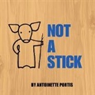 Antoinette Portis, Portis Antoinette, Antoinette Portis, Portis Antoinette - Not a Stick