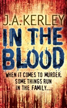 J A Kerley, J. A. Kerley, J.A. Kerley, Jack Kerley, Jack A. Kerley - In the Blood