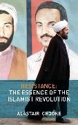 Alastair Crooke, Crooke Alastair - Resistance The Essence of the Islamist Revolution